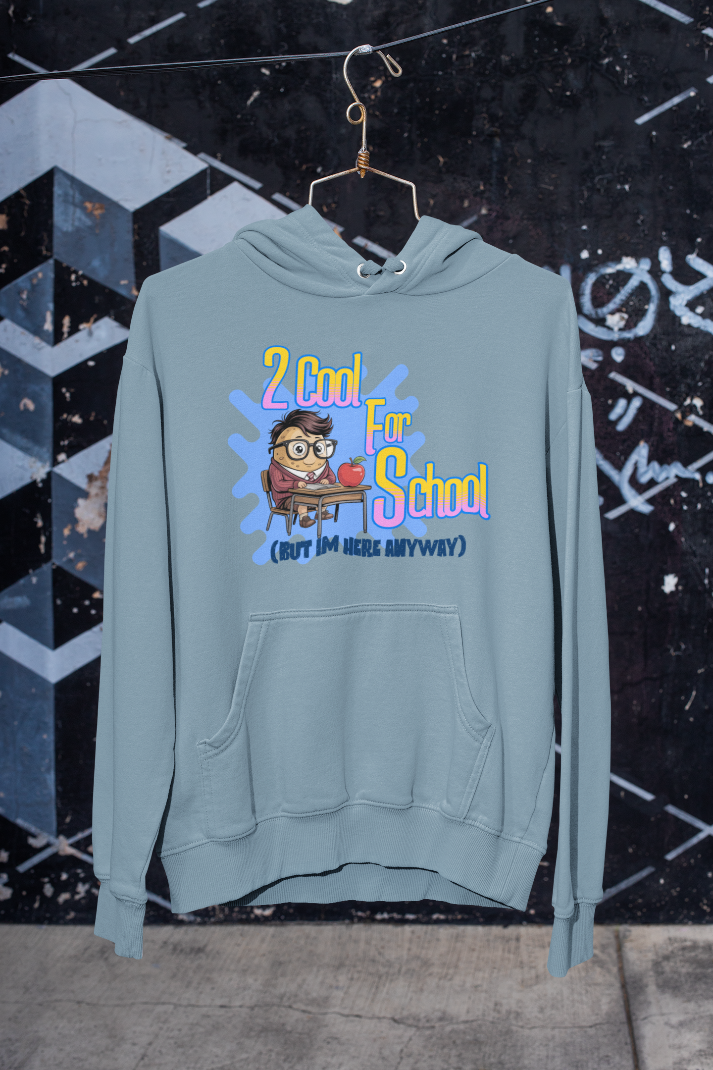 2 Cool For School (But I'm Here Anyway) Hoodie