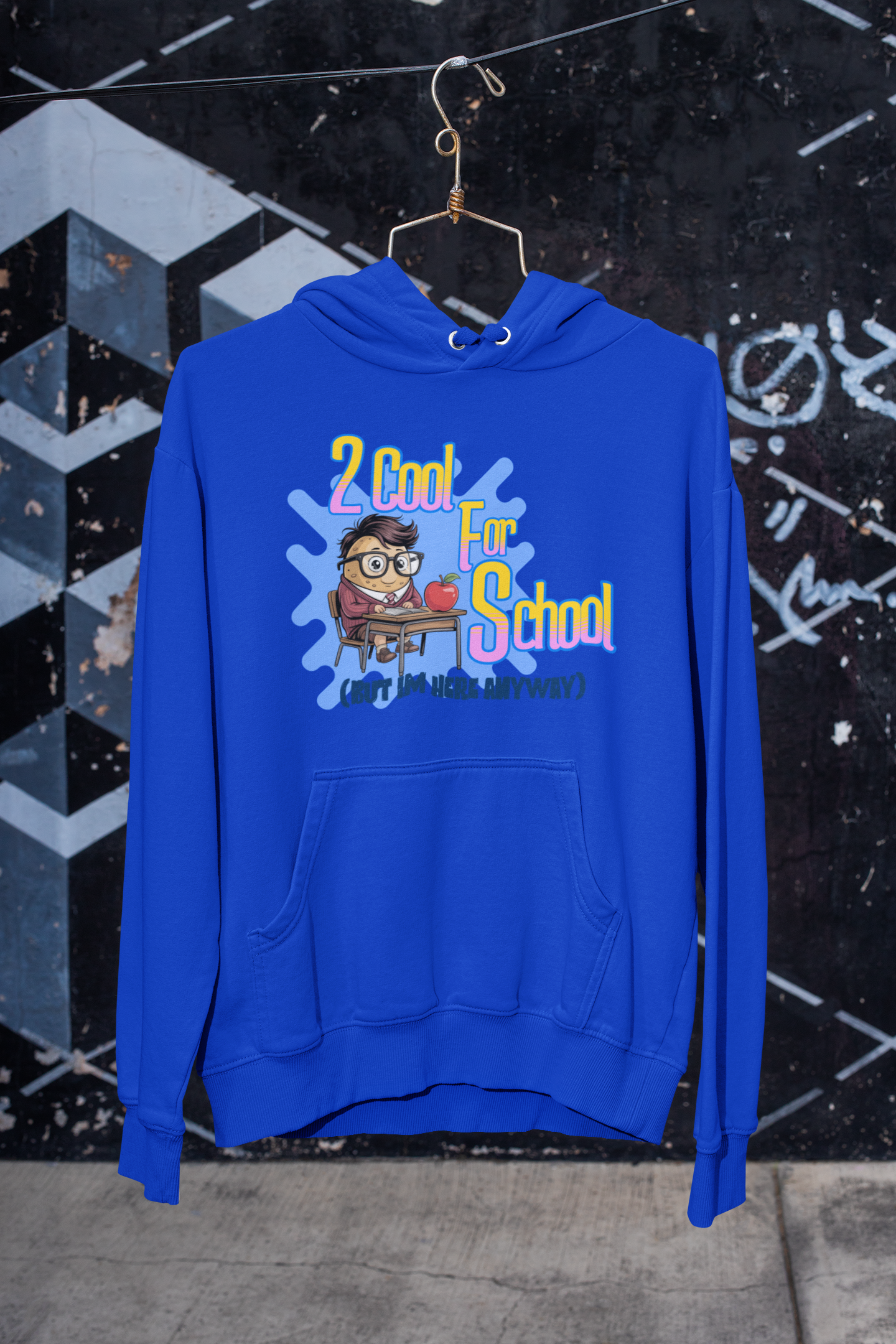 2 Cool For School (But I'm Here Anyway) Hoodie