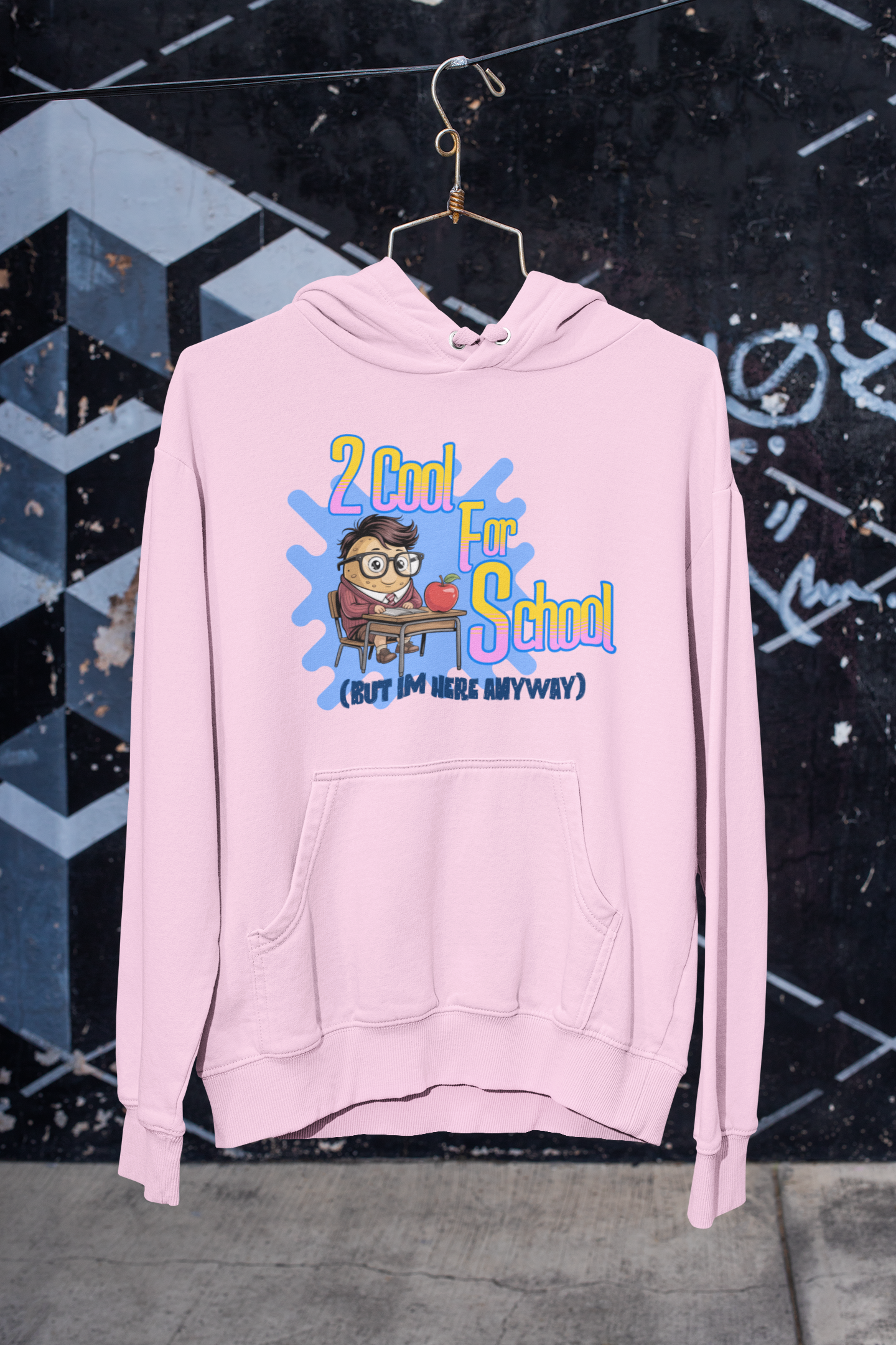 2 Cool For School (But I'm Here Anyway) Hoodie