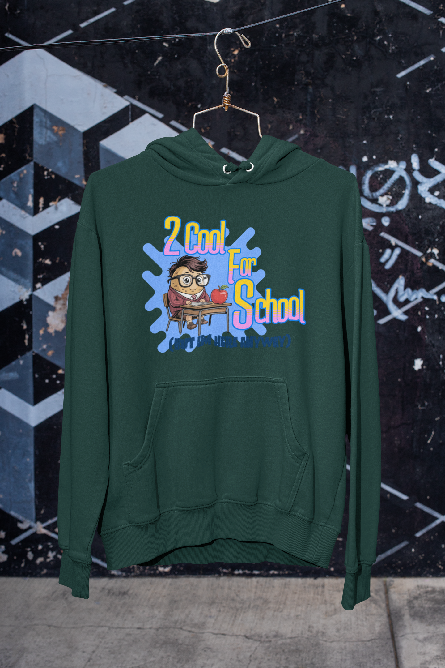 2 Cool For School (But I'm Here Anyway) Hoodie