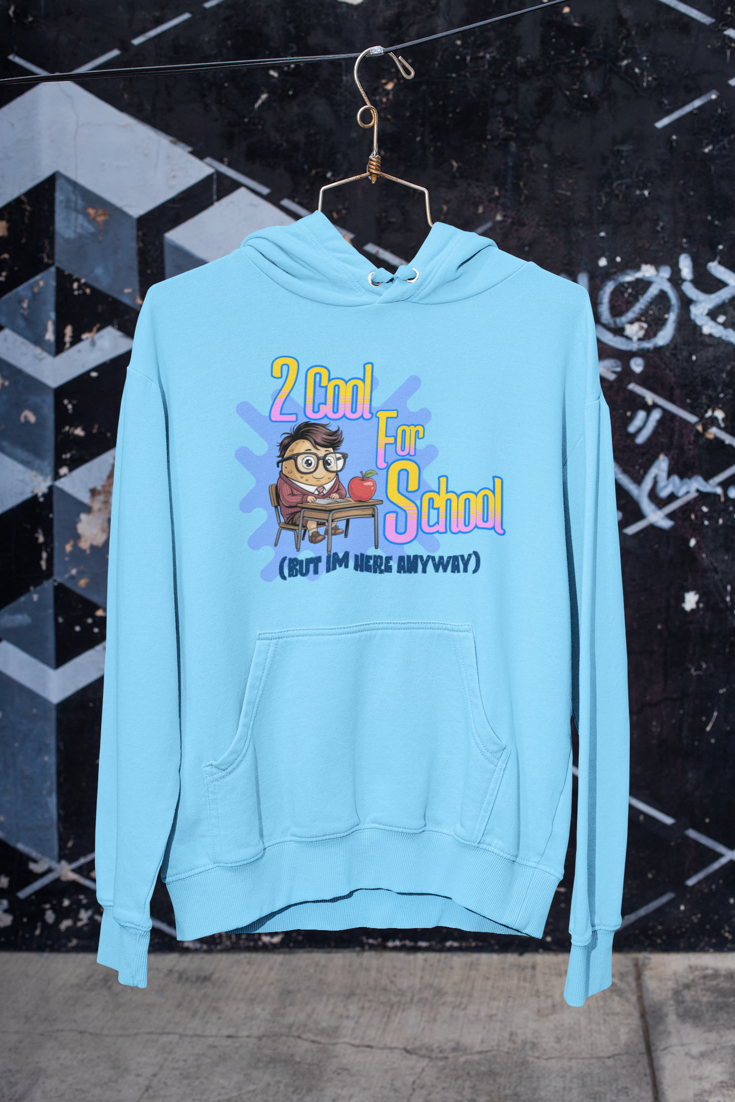2 Cool For School (But I'm Here Anyway) Hoodie